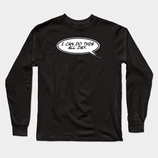 Word Balloon Quote “I can do this all day.” Long Sleeve T-Shirt by PopsTata Studios 